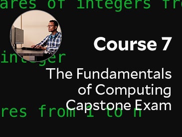 Take the Fundamentals of Computing Capstone (Course 7)